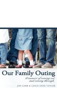 Our Family Outing: A Memoir of Coming Out and Coming Through - Joe Cobb,Leigh Anne Taylor - cover