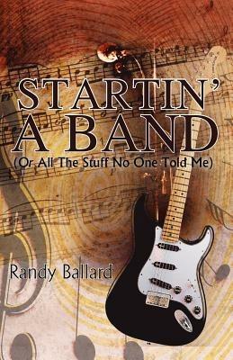 Startin' A Band (Or All The Stuff No One Told Me) - Randy Ballard - cover
