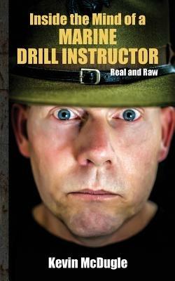 Inside the Mind of a Marine Drill Instructor - Kevin McDugle - cover