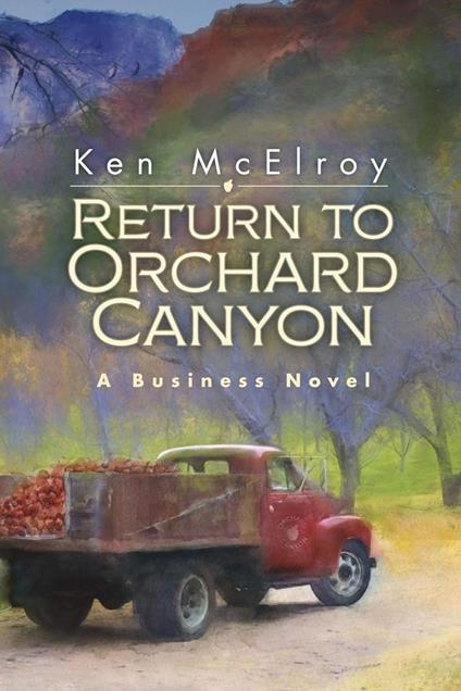 Return to Orchard Canyon... a Business Novel...