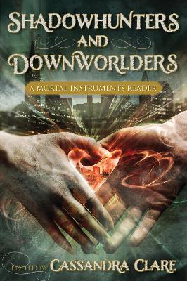 Shadowhunters and Downworlders: A Mortal Instruments Reader - cover