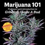 Marijuana 101: Professor Lee's Introduction to Growing Grade A Bud 2nd Edition