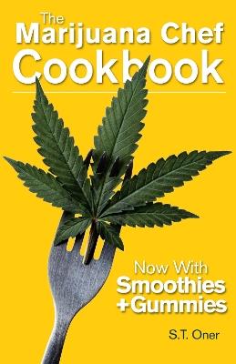 The Marijuana Chef Cookbook: 4th Edition - S.T. Oner - cover