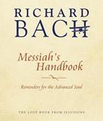 Messiah'S Handbook: Reminders for the Advanced Soul the Lost Book from Illusions