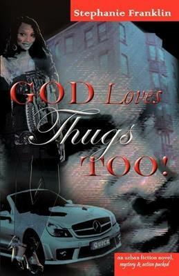 God Loves Thugs Too! - Stephanie Franklin - cover