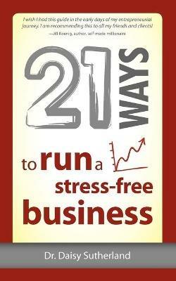 21 Ways to Run a Stress-Free Business - Daisy Sutherland - cover