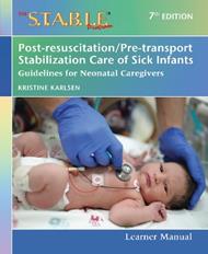 The S.T.a.B.L.E. Program Learner Manual: Post-resuscitation/Pre-transport Stabilization Care of Sick Infants: Guidelines for Neonatal Caregivers
