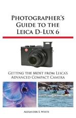 Photographer's Guide to the Leica D-Lux 6