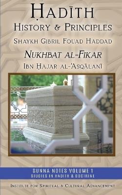 Hadith History and Principles: Nukhbat al-Fikar - Shaykh Gibril Fouad Haddad,Ibn Hajar Al-`Asqalani - cover