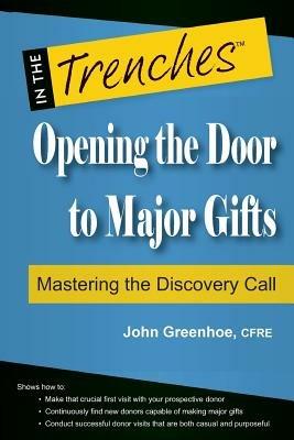 Opening the Door to Major Gifts: Mastering the Discovery Call - John Greenhoe - cover