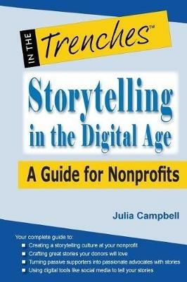 Storytelling in the Digital Age: A Guide for Nonprofits - Julia Campbell - cover