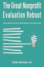The Great Nonprofit Evaluation Reboot: A New Approach Every Staff Member Can Understand