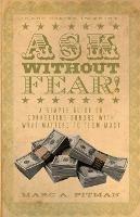 Ask Without Fear!: A simple guide to connecting donors with what matters to them most - Marc A Pitman - cover