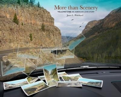 More Than Scenery: Yellowstone, an American Love Story - Janet L. Pritchard - cover