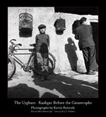 The Uyghurs: Kashgar before the Catastrophe