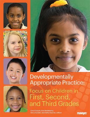 Developmentally Appropriate Practice: Focus on Children in First, Second, and Third Grades - Sue Bredekamp - cover