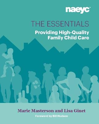 The Essentials: Providing High-Quality Family Child Care - Marie L. Masterson,Lisa M. Ginet - cover