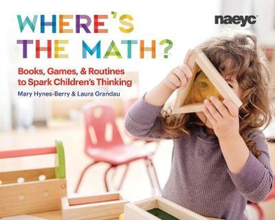 Where's the Math?: Books, Games, and Routines to Spark Children's Thinking - Mary Hynes-Berry,Laura Grandau - cover