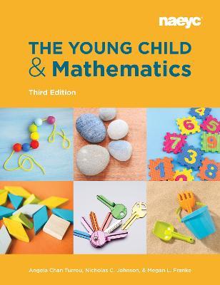 The Young Child and Mathematics, Third Edition - Angela Chan Turrou,Nicholas C. Johnson,Megan L. Franke - cover