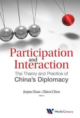 Participation And Interaction: The Theory And Practice Of China's Diplomacy - cover