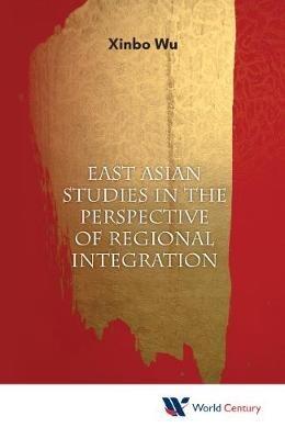 East Asian Studies In The Perspective Of Regional Integration - cover