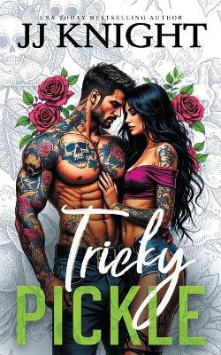 Tricky Pickle: A Biker Romance - Jj Knight - cover