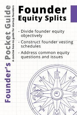 Founder's Pocket Guide: Founder Equity Splits - Stephen R Poland - cover
