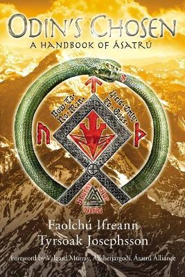 Odin's Chosen: A Handbook of Asatru - Faolchu Ifreann,Tyrsoak Josephsson - cover