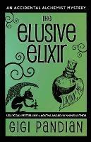 The Elusive Elixir: An Accidental Alchemist Mystery - Gigi Pandian - cover