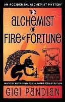 The Alchemist of Fire and Fortune: An Accidental Alchemist Mystery - Gigi Pandian - cover