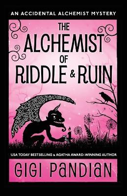 The Alchemist of Riddle and Ruin: An Accidental Alchemist Mystery - Gigi Pandian - cover