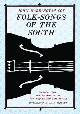 Folk-Songs of the South: Collected Under the Auspices of the West Virginia Folk-Lore Society - cover