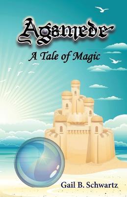 Agamede: A Tale of Magic - Gail B Schwartz - cover