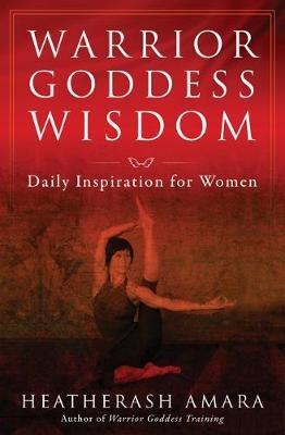 Warrior Goddess Wisdom: Daily Inspiration for Women - HeatherAsh Amara - cover