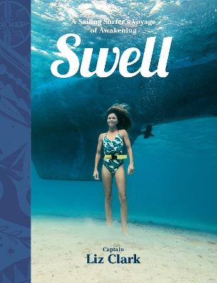 Swell: A Sailing Surfer's Voyage of Awakening - Liz Clark - cover