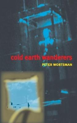 Cold Earth Wanderers - Peter Wortsman - cover