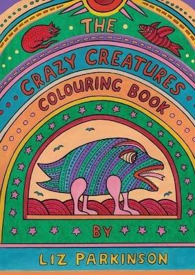 The Crazy Creatures Colouring Book - Liz Parkinson - cover