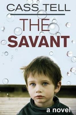 The Savant - a novel - Cass Tell - cover