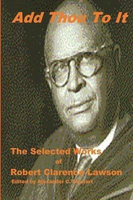 Add Thou To It: Selected Works of Bishop Robert Clarence Lawson - cover
