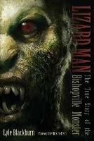 Lizard Man: The True Story of the Bishopville Monster - Lyle Blackburn - cover