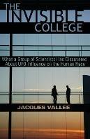 The Invisible College: What a Group of Scientists Has Discovered about UFO Influence on the Human Race - Jacques Vallee - cover