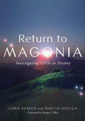 Return to Magonia: Investigating UFOs in History - Chris Aubeck,Martin Shough - cover