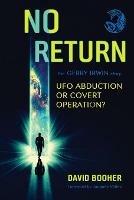 No Return: The Gerry Irwin Story, UFO Abduction or Covert Operation? - David Booher - cover