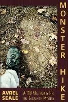 Monster Hike: A 100-Mile Inquiry Into the Sasquatch Mystery - Avrel Seale - cover
