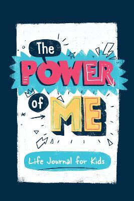 The Power of Me: Guided Life Journal for Kids - Karen Kilpatrick - cover