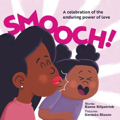 Smooch!: A Celebration of the Enduring Power of Love - Karen Kilpatrick - cover