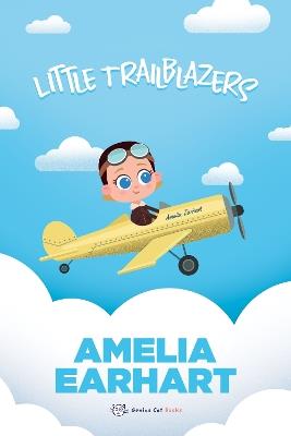Little Trailblazers: Amelia Earhart - Marjorie Spitalnik - cover