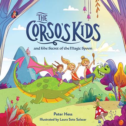 The Corso's Kids and the Secret of the Magic Spoon - Peter M. Hess,Laura Soto Salazar - ebook