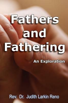 Fathers and Fathering: An Exploration - Judith Larkin Reno - cover