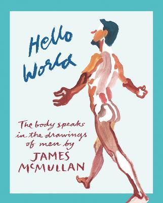 Hello World: The Body Speak in the Drawings of Men - James McMullan - cover